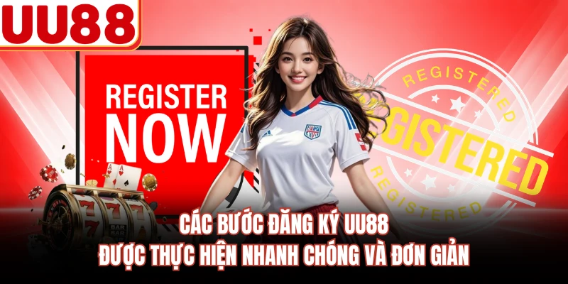 Các bước đăng ký UU88 được thực hiện nhanh chóng và đơn giản