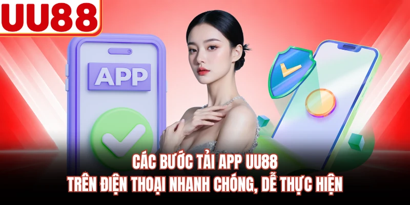 Các bước tải app UU88 trên điện thoại nhanh chóng, dễ thực hiện