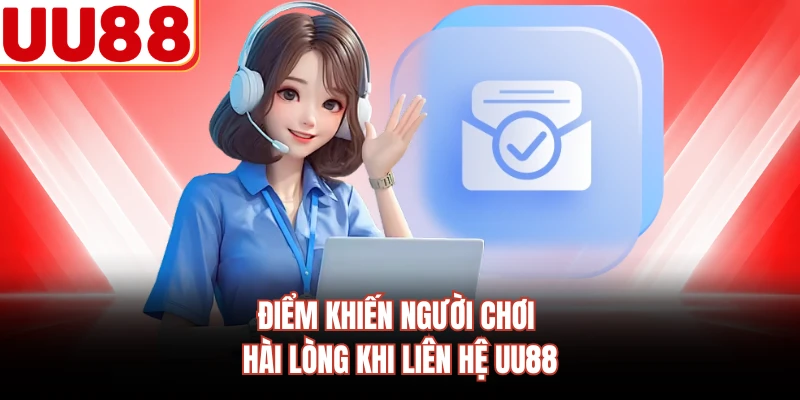 Điểm khiến người chơi hài lòng khi liên hệ UU88