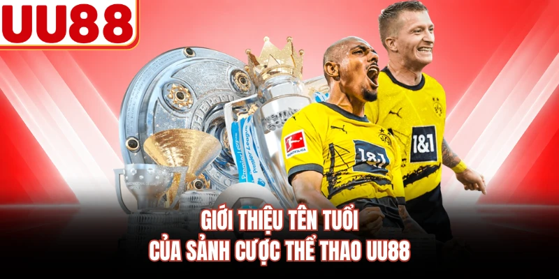 Giới thiệu tên tuổi của sảnh cược thể thao UU88