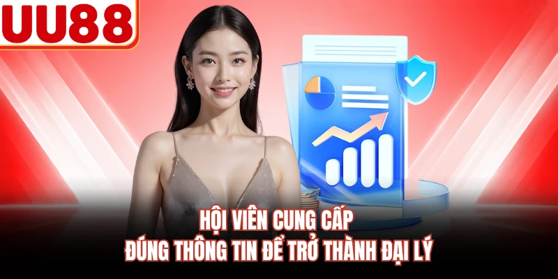Hội viên cung cấp đúng thông tin để trở thành đại lý