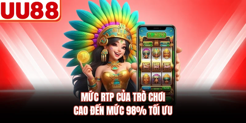 Mức RTP của trò chơi cao đến mức 98% tối ưu