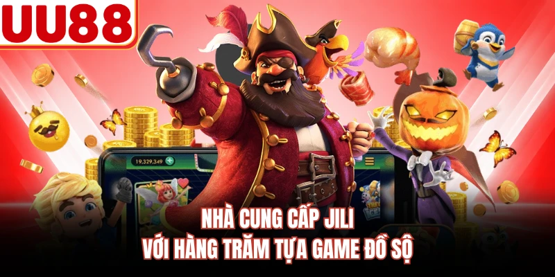 Nhà cung cấp JILI với hàng trăm tựa game đồ sộ