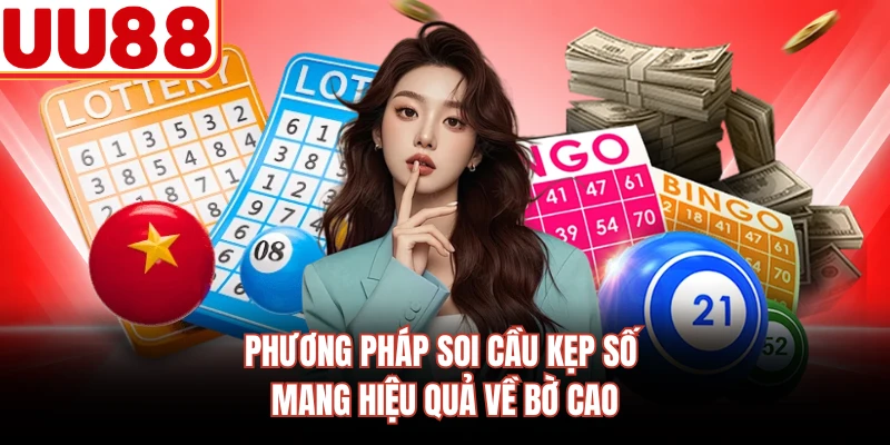 Phương pháp soi cầu kẹp số mang hiệu quả về bờ cao