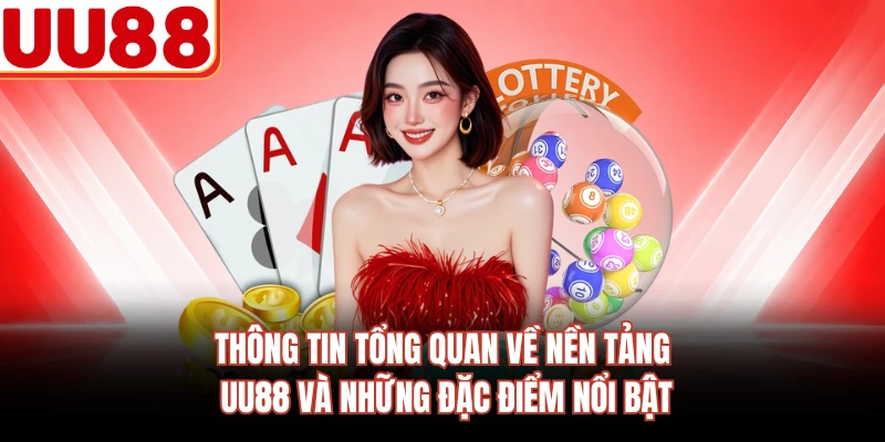Thông tin tổng quan về nền tảng UU88 và những đặc điểm nổi bật