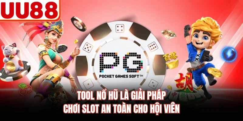 Tool nổ hũ là giải pháp chơi slot an toàn cho hội viên